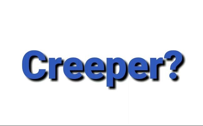 Creeper? (Versi Lengkap)