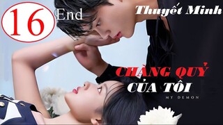 Chàng Quỷ Của Tôi (Chàng Ác Ma Của Tôi) - Tập 16 (Tập Cuối) | Thuyết minh