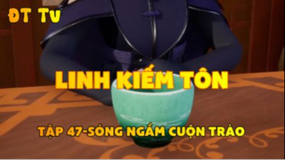 Linh Kiếm Tôn_Tập 47-Sóng ngầm cuộn trào