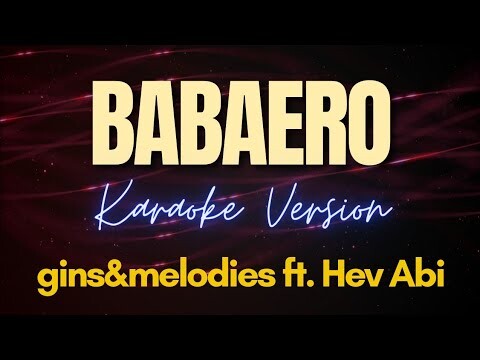 BABAERO - gins&melodies ft. Hev Abi (Karaoke)