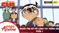 Thám Tử Lừng Danh Conan - Tập 951 |Người Phụ Nữ Với Cánh Tay Trắng Xóa (P1) | Bản Lồng Tiếng