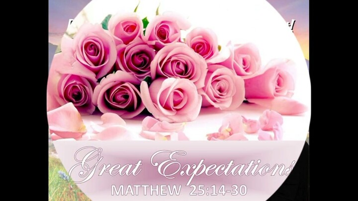 2-27-22  MESSAGE - "Great Expectations"