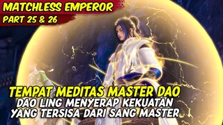 MENYERAP KEKUATAN TERSISA DARI MASTER DAO | MATCHLESS EMPEROR | PART 25 & 26