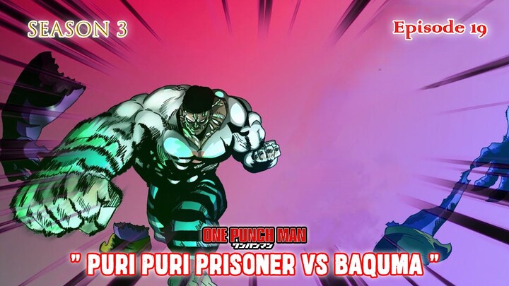 One Punch Man (Season 3) - Episode 19 [Bahasa Indonesia] - " Puri Puri Prisoner vs Baquma "