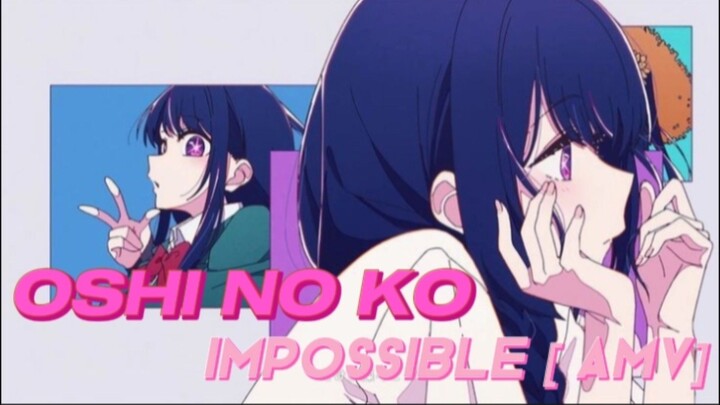 Oshi no Ko「Ai Hoshino's Death AMV」- Impossible #BilibiliAniSummerFair