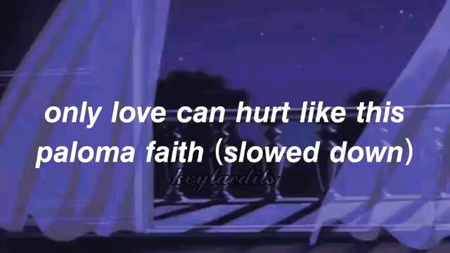 only love can hurt like this paloma faith ( slowed down)