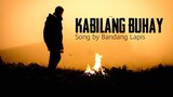 Kabilang Buhay - Bandang Lapis 🎵