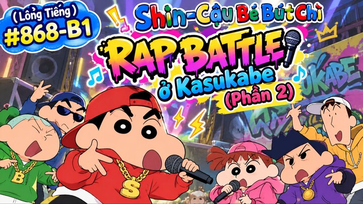 (Lồng Tiếng) 🎬 SHIN – CẬU BÉ BÚT CHÌ | TẬP 868-B1  🎤🔥 RAP BATTLE Ở KASUKABE – PHẦN 2! 🎶