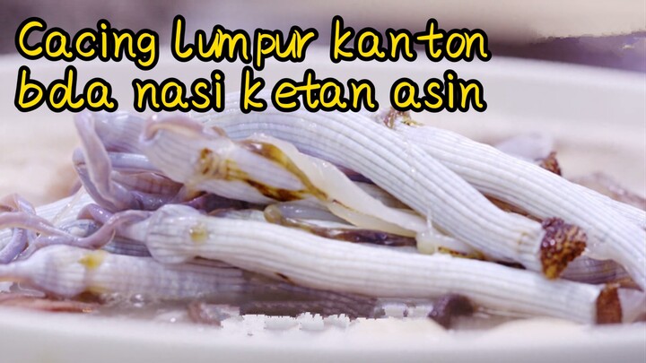 Cacing lumpur kanton bola nasi ketan asin