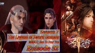 Eps 52 | The Legend of Sword Domain [Jian Yu Feng Yun] Season 2 sub indo