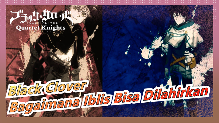 [Black Clover/AMV] Bagaimana Iblis Bisa Dilahirkan Kalau Tidak Ada Malaikat