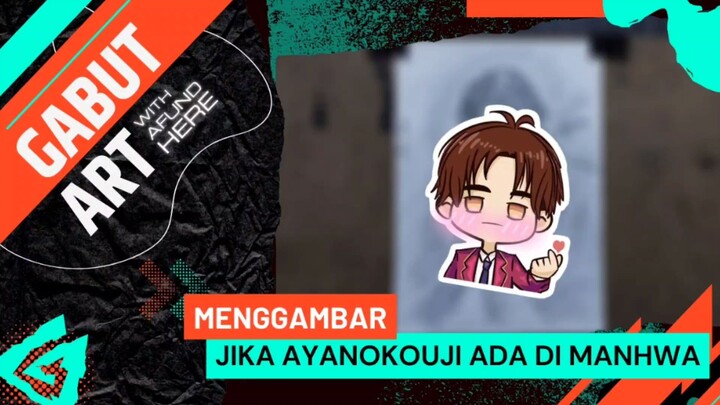 Andai Ayanokouji Nongol di Manhwa, Bakal Gimana ya? | GabutArt with AFunD