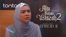 Aku Bukan Ustazah 2 Episod 11