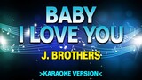 Baby, I Love You - J. Brothers [Karaoke Version]