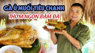 Anh Nông Dân #17:Anh Nông Dân Làm Món Gà Ủ Muối Tiêu Chanh Thơm Ngon Đậm Đà | Steamed Salted Chicken