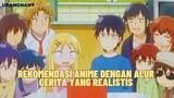 Rekomendasi anime dengan alur yg realistis :)