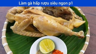Làm gà hấp rượu siêu ngon p1