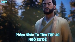 Phàm Nhân Tu Tiên TẬP 40-NGÔ SƯ ĐỆ