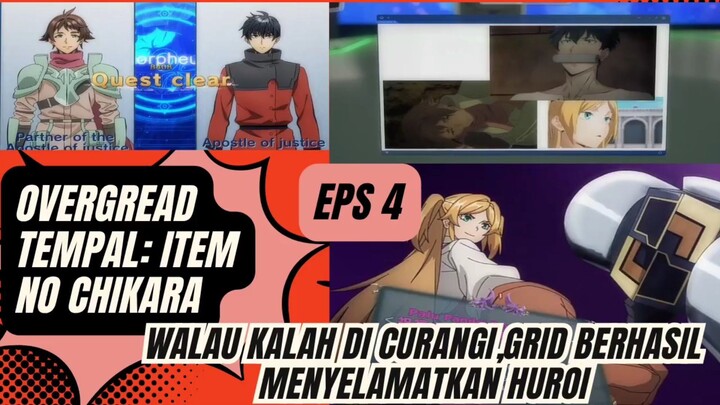 Overgread Tempal: Item no Chikara eps 4 - walau kalau dicurangi,grid berhasil menyelamatkan huroi