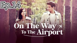 On The Way To The Airport Episode 14 [Tagalog Dub]