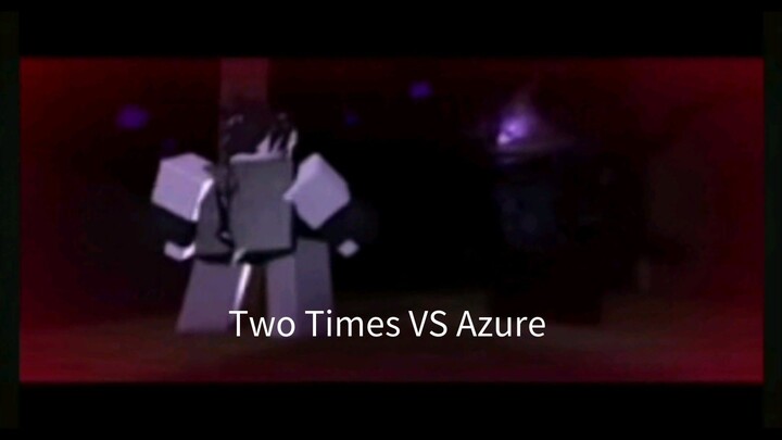Two Times VS Azure (forsaken animation)