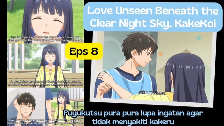 Love Unseen Beneath the Clear Night Sky, KakeKoi eps 8 - fuyukutsu pura pura lupa ingatan