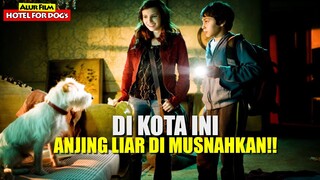 Menyelamatkan Ratusan Anjing Liar Yang Akan Di Musnahkan!! | Alur Cerita Film HOTEL FOR DOG's (2009)