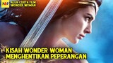 Kisah Wonder Woman Menghentikan Peperangan - ALUR CERITA FILM Wonder Woman