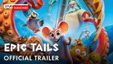 EPIC TAILS - Official Trailer ft. the voices of Rob Beckett, Giovanna Fletcher a