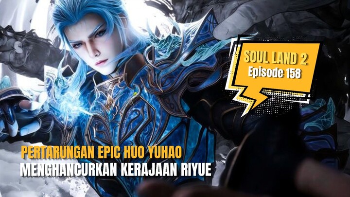 SOUL LAND 2 EPS 158 | MOMEN EPIK HUO YUHAO MEMBANTAI KERAJAAN RIYUE