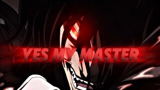 —YES MY MASTER—