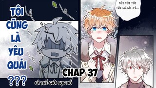 CHUNG CƯ YÊU QUÁI - CHAP 37: Tôi cũng là yêu quái??? || truyện tranh đam mỹ | thần thú hiện đại