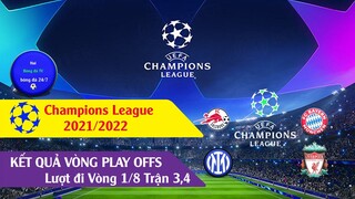 Kết quả Cup C1 Vòng Play offs Châu Âu Champions League 21/22