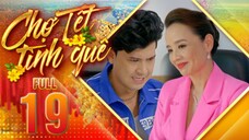 THVL1| Chợ Tết Tình Quê Tập 19 Phim Tết 2025 Việt Nam Hay Mới Nhất 2025 | Phim Bộ Truyền Hình THVL