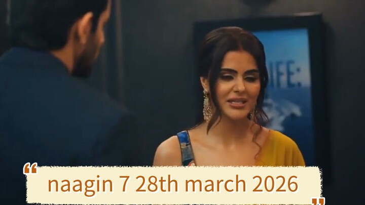 Naagin season 7  Episode 27 28th march 2026