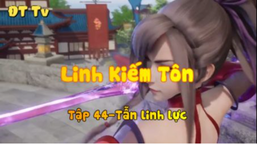 Linh Kiếm Tôn_Tập 44-Tẫn Linh Lực