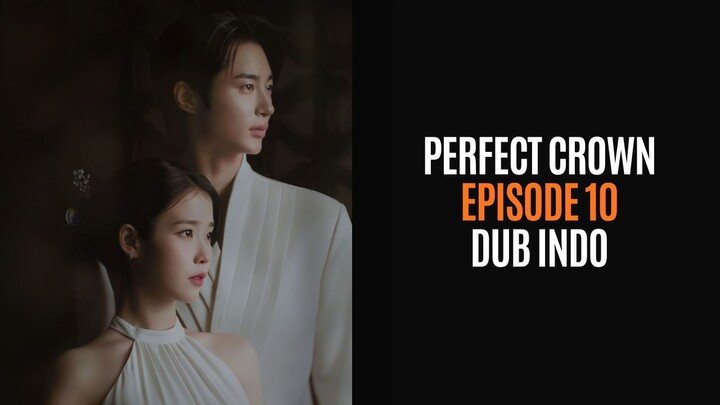 PERFECT CROWN EPISODE 10 DRAKOR DUB INDO