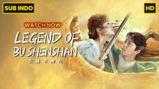 Reincarnation Love (Legend of BuShenshan) (2022) SUB INDO FULL HD