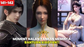 MOMENT NALAN YANRAN MEMINTA BANTUAN XIAOYAN!!? BTTH Episode 143-144