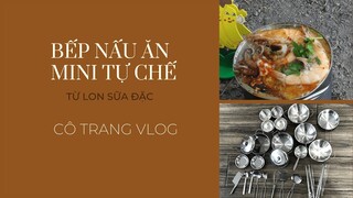 Bếp nấu ăn mini - tự chế từ lon sữa đặc/ Cô Trang Vlog/ tập 24