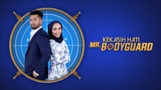 Kekasih Hati Mr Bodyguard (Episode 1)