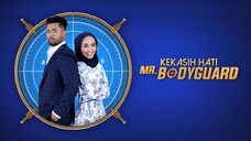 Kekasih Hati Mr Bodyguard (Episode 1)