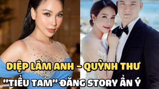 Chồng Diệp Lâm Anh xác nhận đã ly thân vợ, "tiểu tam" Quỳnh Thư đăng story ẩn ý: "Cám ơn anh"