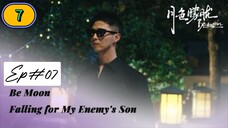 Be Moon：Falling For My Enemy's Son EP07 (bl) ENG SUB