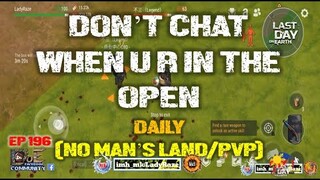 DAILY PVP EP 196 (DON'T CHAT WHEN U R IN THE OPEN) - Last Day On Earth: Survival