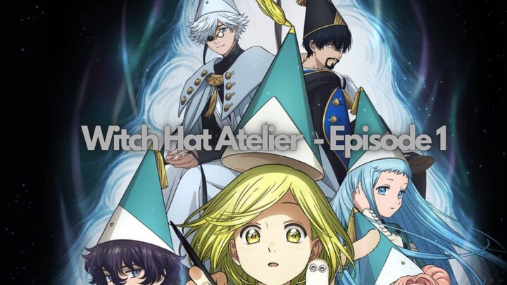 [Episode 1 - WITCH HAT ATELIER] - Keajaiban Bercerita | alurcerita