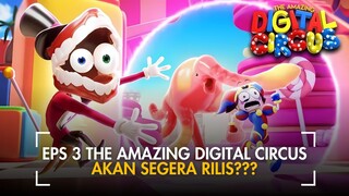 KAPAN EPISODE 3 THE AMAZING DIGITAL CIRCUS RILIS? THE AMAZING DIGITAL CIRCUS EPISODE 3