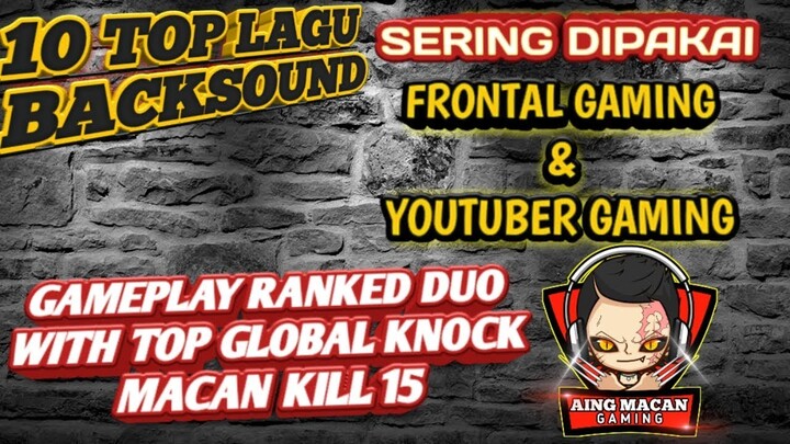 10 TOP LAGU BACKSOUND NOCOPYRIGHT SERING DIPAKAI FRONTAL GAMING & YOUTUBER GAMING + GAMEPLAY NO CUT