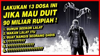 LAKUKAN 13 DOSA INI JIKA MAU DUIT 90 MILIAR RUPIAH!! TAPI SETIAP DOSANYA AKAN SEMAKIN BURUK