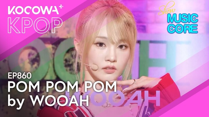 WOO!AH! - POM POM POM | Show! Music Core EP860 | KOCOWA+